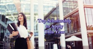 Top Scholarships to Apply this Year